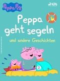 Cover: Peppa Wutz - Peppa geht segeln und andere Geschichten - Saga Egmont