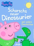 Cover: Peppa Wutz - Schorschs neuer Dinosaurier und andere Geschichten - Saga Egmont