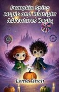 Cover: Pumpkin Spice Magic and Midnight Adventures Begin - Good Child Bookstore