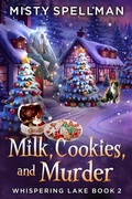 Cover: Milk, Cookies, and Murder (Whispering Lake, #2) - Misty Spellman