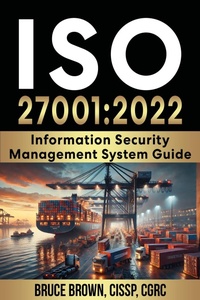 Enlarge image Cover: ISO 27001:2022 Information Security Management System Guide (ISO 27000 ISMS, #1) - Bruce Brown