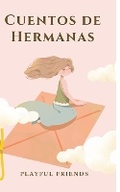 Cover: Cuentos de Hermanas - Playful Friends
