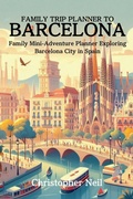 Cover: Family Trip Planner to Barcelona - Christopher Neil