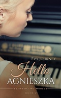 Cover: Hello Agnieszka (Between Two Worlds, #2) - Evy Journey