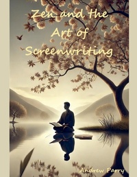 Abbildung von: Zen and the Art of Screenwriting - Andrew Parry