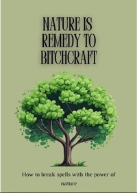 Abbildung von: Nature is Remedy to Bitchcraft - Candice Johnson