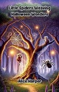 Cover: Little Spiders Weaving Halloween Wonders - Good Child Bookstore