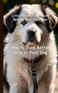 Cover: How to Take Better Care of Your Dog - Silent King Books