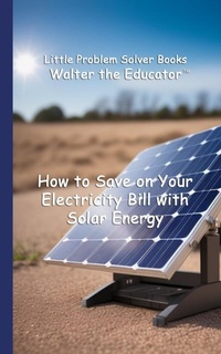 Enlarge image Cover: How to Save on Your Electricity Bill with Solar Energy - Silent King Books