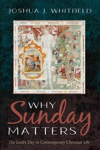 Abbildung von: Why Sunday Matters - Wipf and Stock Publishers