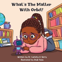 Enlarge image Cover: What's the Matter with Orbit? - Rebellion LIT LLC