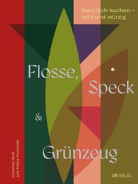 Abbildung von: Flosse, Speck und Grünzeug - AT Verlag