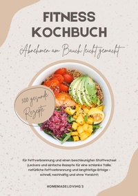 Abbildung von: Fitness Kochbuch: Abnehmen am Bauch leicht gemacht - 500 gesunde Rezepte für Fettverbrennung und einen beschleunigten Stoffwechsel - tredition