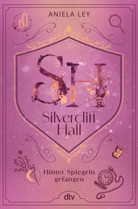 Abbildung von: Silvercliff Hall - Hinter Spiegeln gefangen - dtv