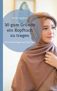 Abbildung von: 30 gute Gründe ein Kopftuch zu tragen - BoD - Books on Demand