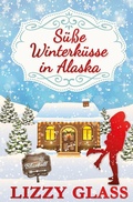 Cover: S&uuml;&szlig;e Winterk&uuml;sse in Alaska - Tolino Media