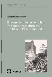 Abbildung von: Sklaverei und Leibeigenschaft im deutschen Naturrecht des 18. und 19. Jahrhunderts - Nomos