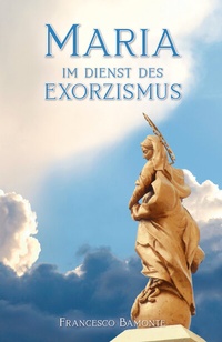 Abbildung von: Maria im Dienst des Exorzismus - Calix Verlag der Dienerinnen vom Heiligen Blut