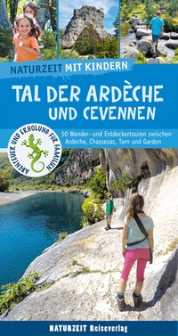 Abbildung von: Naturzeit mit Kindern: Tal der Ardeche und Cevennen - Naturzeit Reiseverlag
