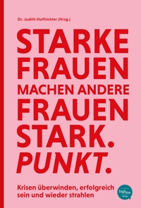 Abbildung von: Starke Frauen machen andere Frauen stark. Punkt. - Highline Verlag