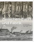 Cover: Zwischen Zunft und Fabrik - Sandstein Kultur