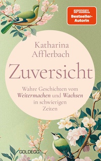 Abbildung von: Zuversicht - Goldegg Verlag GmbH