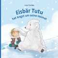Cover: Eisb&auml;r Tutu hat Angst um seine Heimat - Buchschmiede von Dataform Media GmbH