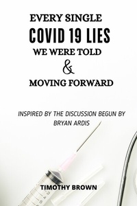 Abbildung von: Every Single COVID-19 Lie We Were Told & Moving Forward - Publishdrive