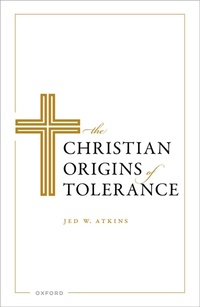 Abbildung von: The Christian Origins of Tolerance - OUP eBook