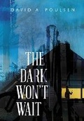 Cover: The Dark Won't Wait - Red Deer Press