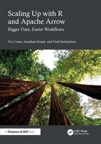 Enlarge image Cover: Scaling Up with R and Apache Arrow - Chapman & Hall/CRC