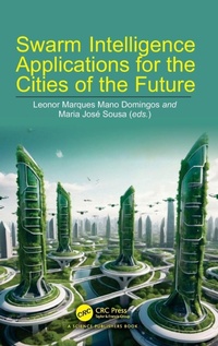 Enlarge image Cover: Swarm Intelligence Applications for the Cities of the Future - CRC Press