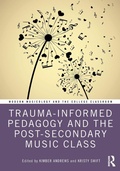 Cover: Trauma-Informed Pedagogy and the Post-Secondary Music Class - Routledge