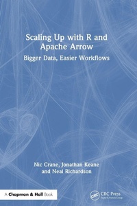 Enlarge image Cover: Scaling Up with R and Apache Arrow - Chapman & Hall/CRC