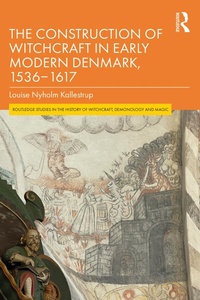 Abbildung von: The Construction of Witchcraft in Early Modern Denmark, 1536-1617 - Routledge