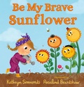 Cover: Be My Brave Sunflower - Candlewick Press,U.S.