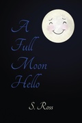 Cover: A Full Moon Hello - Dorrance Publishing Co.
