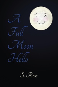 Enlarge image Cover: A Full Moon Hello - Dorrance Publishing Co.