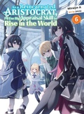 Cover: As a Reincarnated Aristocrat, I'll Use My Appraisal Skill to Rise in the World 6 (light novel) - Vertical Inc.