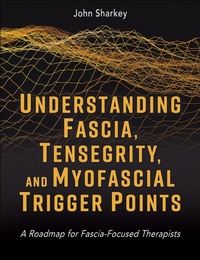 Abbildung von: Understanding Fascia, Tensegrity, and Myofascial Trigger Points - Human Kinetics Publishers