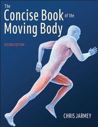 Abbildung von: The Concise Book of the Moving Body - Human Kinetics Publishers