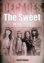 Cover: The Sweet in the 1970s - Sonicbond Publishing