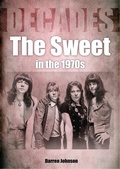 Cover: The Sweet in the 1970s - Sonicbond Publishing