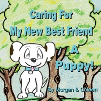 Enlarge image Cover: Caring For My New Best Friend - Performance Strategies Publishing