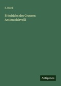 Cover: Friedrichs des Grossen Antimachiavelli - Antigonos Verlag