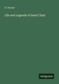 Cover: Life and Legends of Saint Chad - Antigonos Verlag