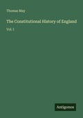 Cover: The Constitutional History of England - Antigonos Verlag