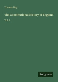 Enlarge image Cover: The Constitutional History of England - Antigonos Verlag