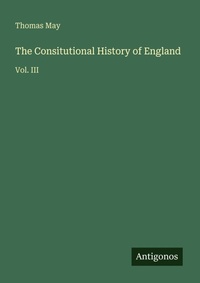 Enlarge image Cover: The Consitutional History of England - Antigonos Verlag