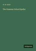 Cover: The Grammar School Speller - Antigonos Verlag